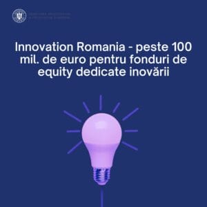 Guvernul României și Fondul European de Investiții lansează un nou program de 100 milioane de euro pentru fonduri de equity dedicate inovării Guvernul României și Fondul European de Investiții lansează un nou program de 100 milioane de euro pentru fonduri de equity dedicate inovării