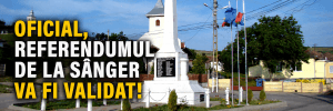 Oficial: Referendumul de la Sânger VA FI VALIDAT Oficial: Referendumul de la Sânger VA FI VALIDAT
